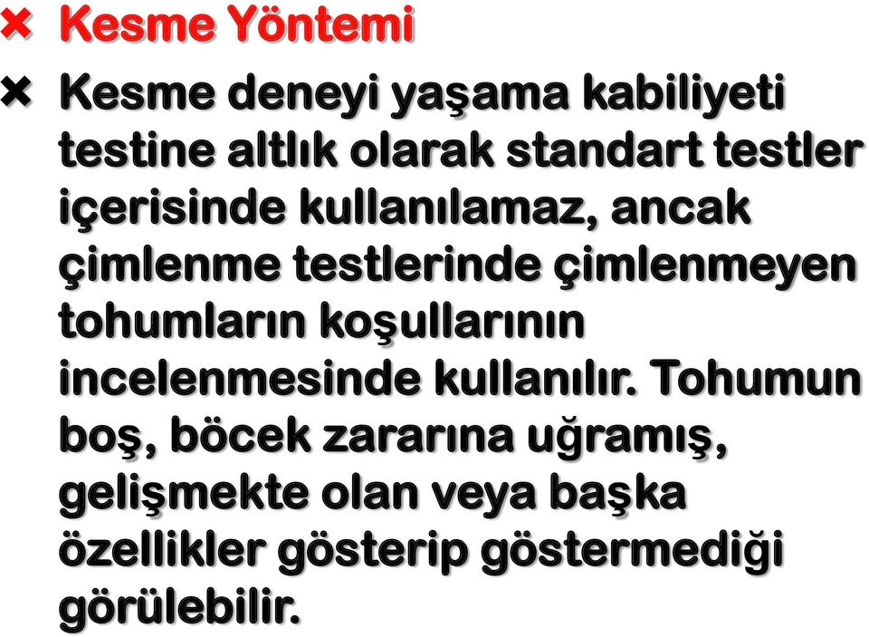 tohumların koşullarının incelenmesinde kullanılır.