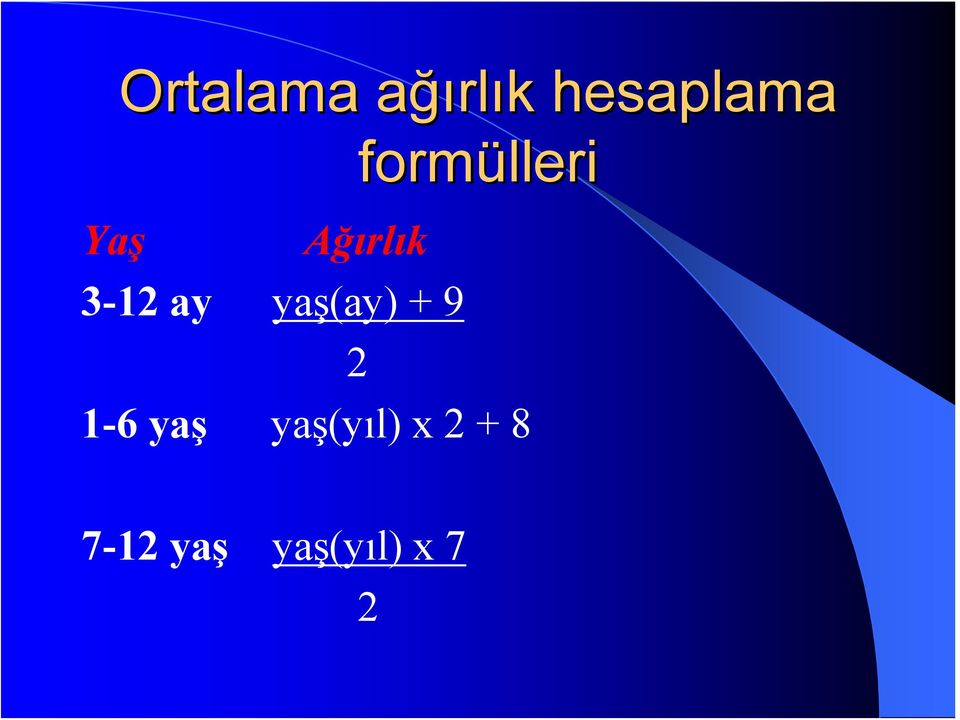 3-12 ay yaş(ay) + 9 1-6 yaş