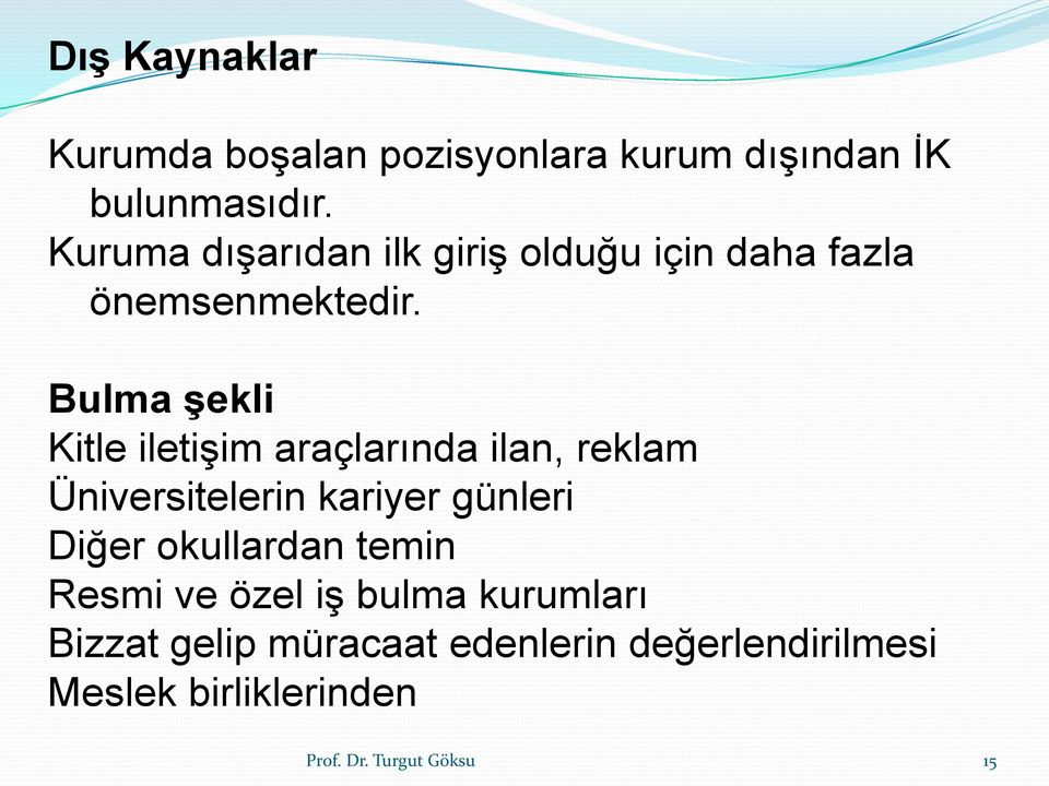 Bulma şekli Kitle iletişim araçlarında ilan, reklam Üniversitelerin kariyer günleri