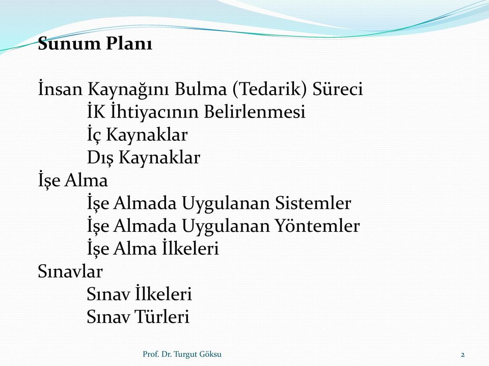 Alma İşe Almada Uygulanan Sistemler İşe Almada Uygulanan