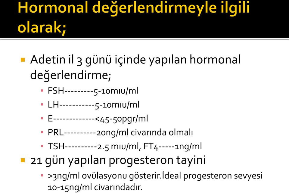 civarında olmalı TSH----------2.