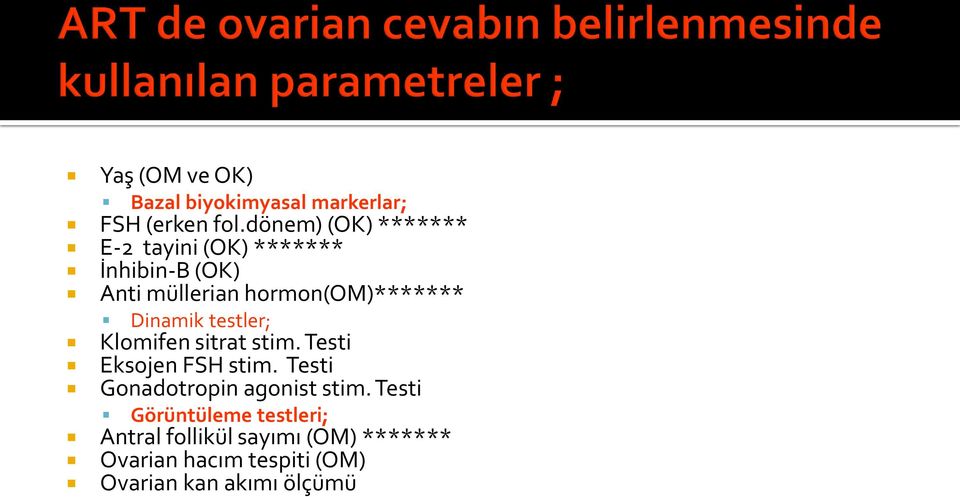 hormon(om)******* Dinamik testler; Klomifen sitrat stim. Testi Eksojen FSH stim.