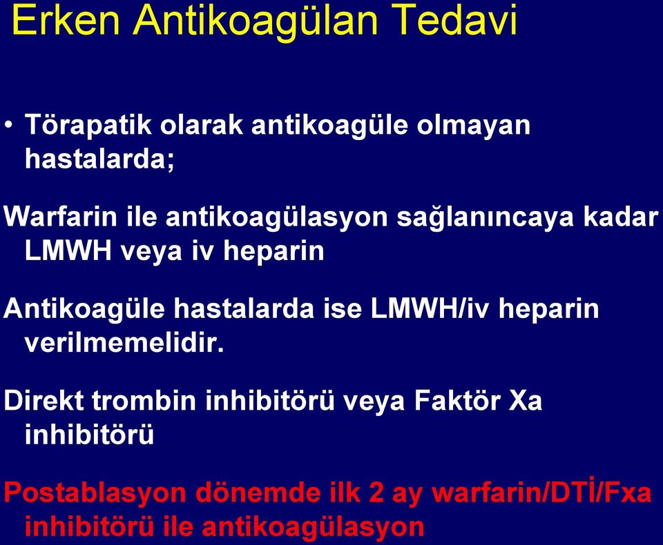 hastalarda ise LMWH/iv heparin verilmemelidir.
