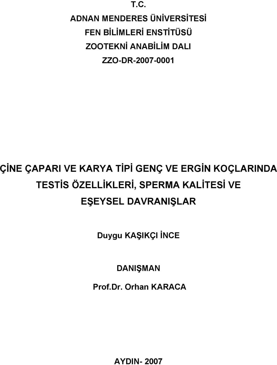 ERGİN KOÇLARINDA TESTİS ÖZELLİKLERİ, SPERMA KALİTESİ VE EŞEYSEL