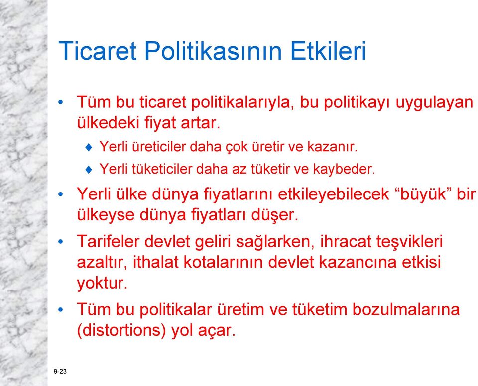 Yerli ülke dünya fiyatlarını etkileyebilecek büyük bir ülkeyse dünya fiyatları düşer.