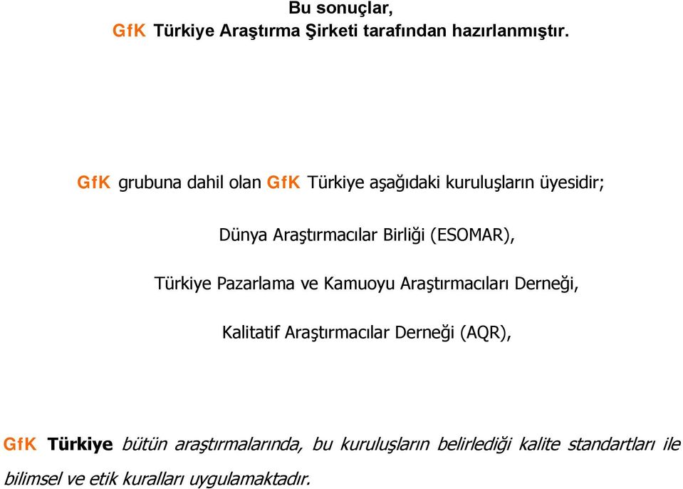 (ESOMAR), Türkiye Pazarlama ve Kamuoyu Araştırmacıları Derneği, Kalitatif Araştırmacılar Derneği