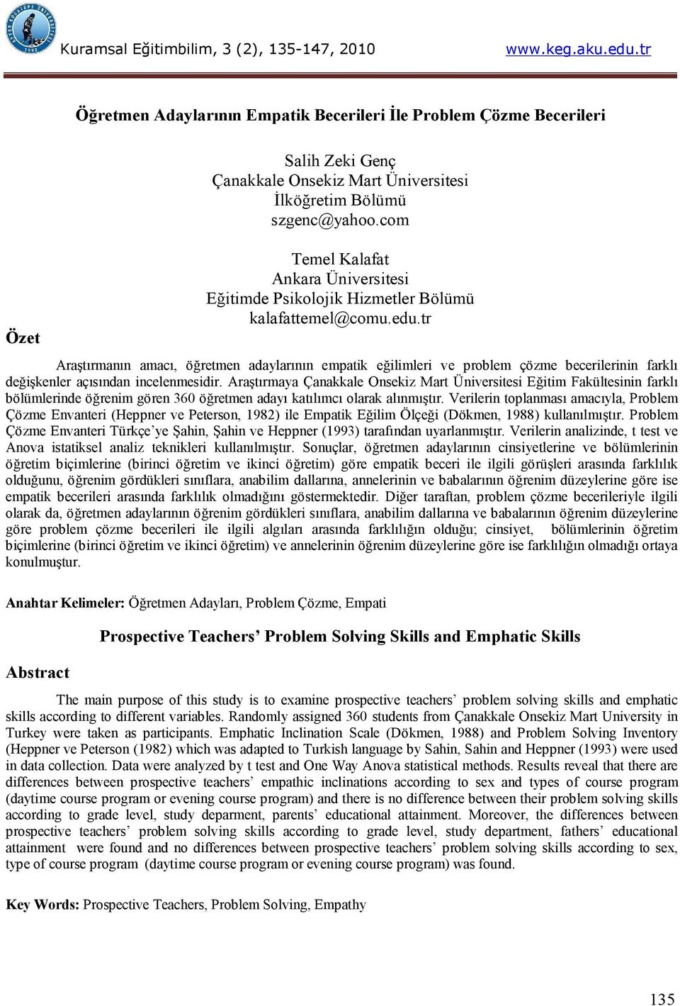 tr Araştırmanın amacı, öğretmen adaylarının empatik eğilimleri ve problem çözme becerilerinin farklı değişkenler açısından incelenmesidir.