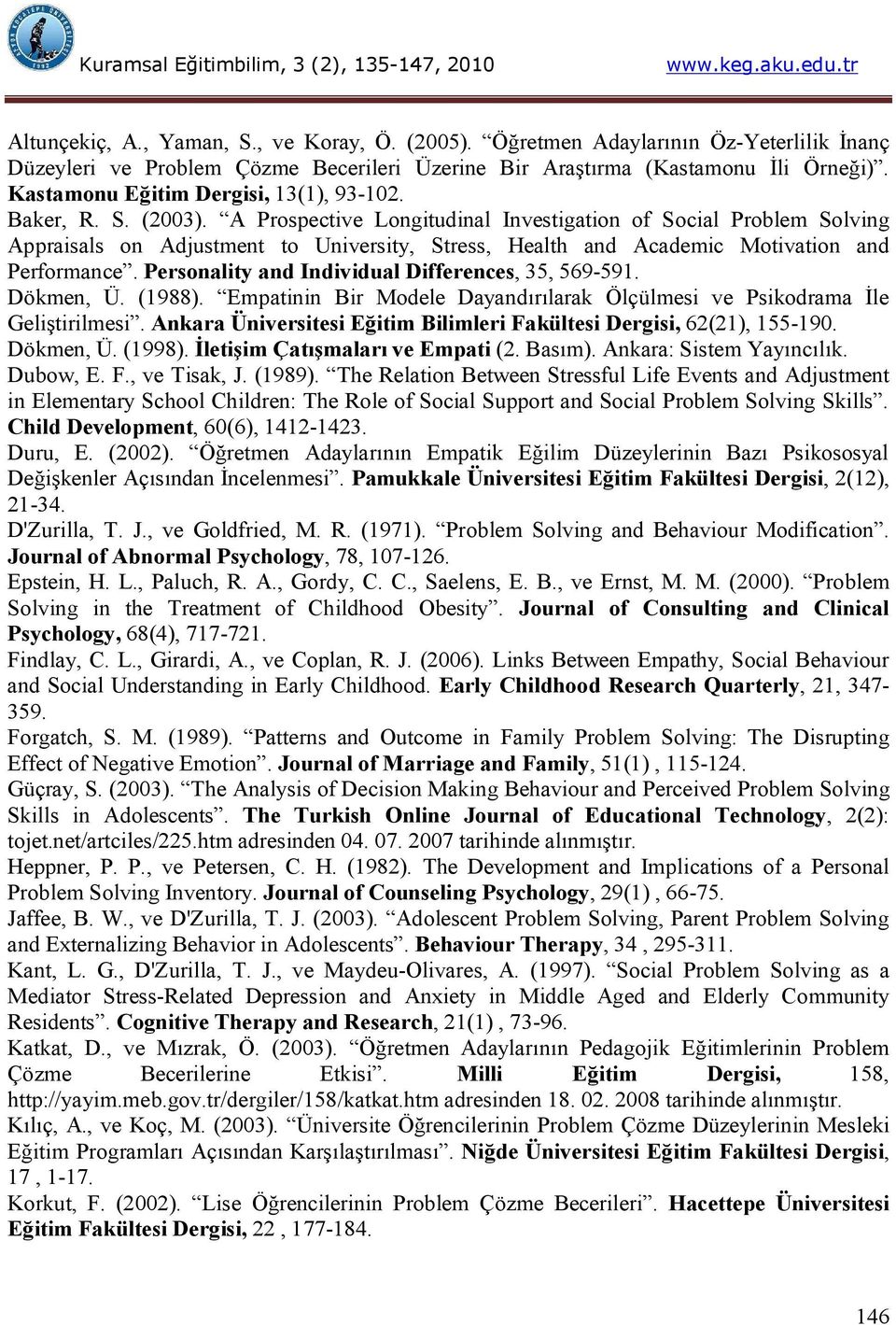 A Prospective Longitudinal Investigation of Social Problem Solving Appraisals on Adjustment to University, Stress, Health and Academic Motivation and Performance.