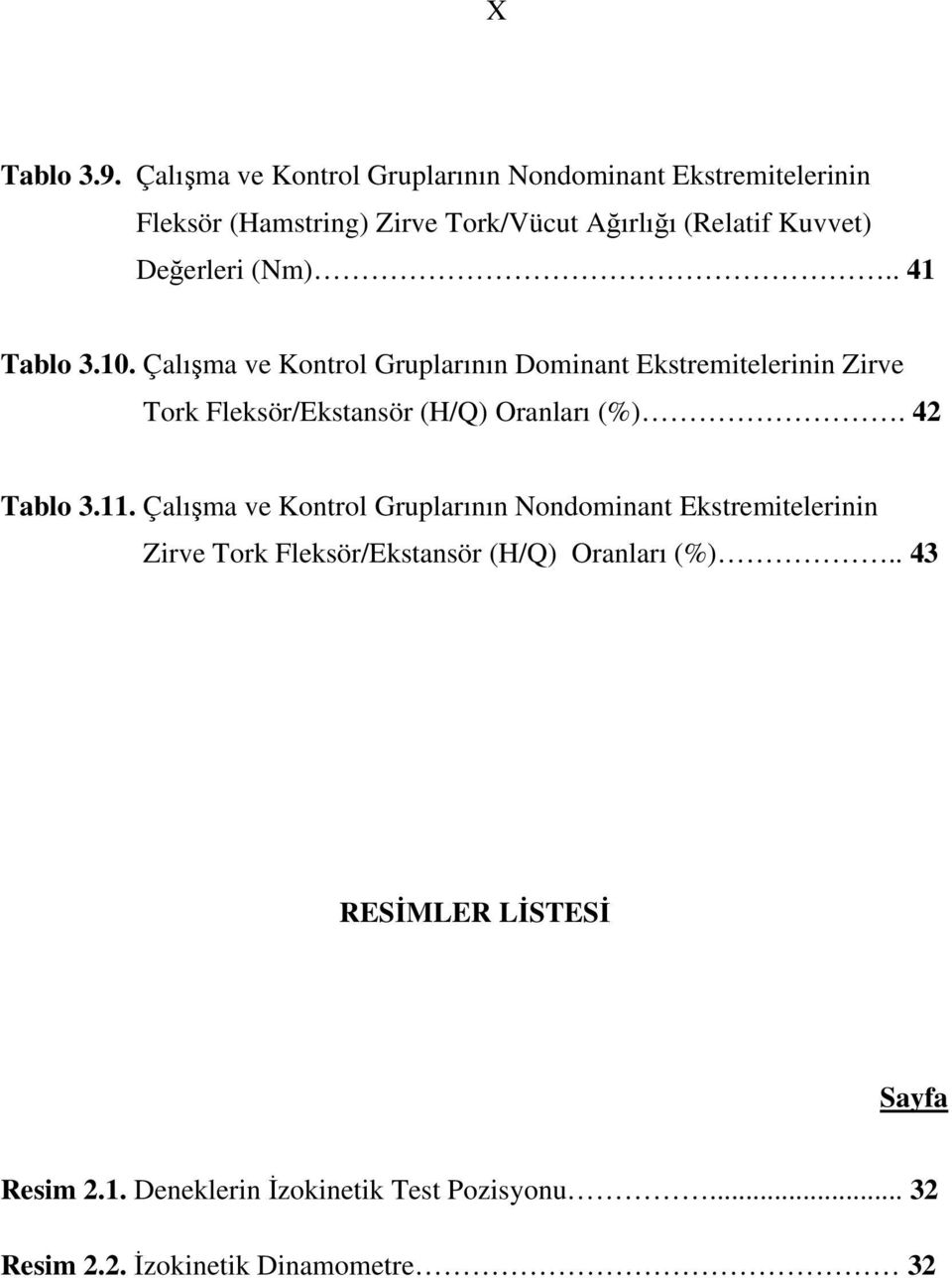 Değerleri (Nm).. 41 Tablo 3.10.