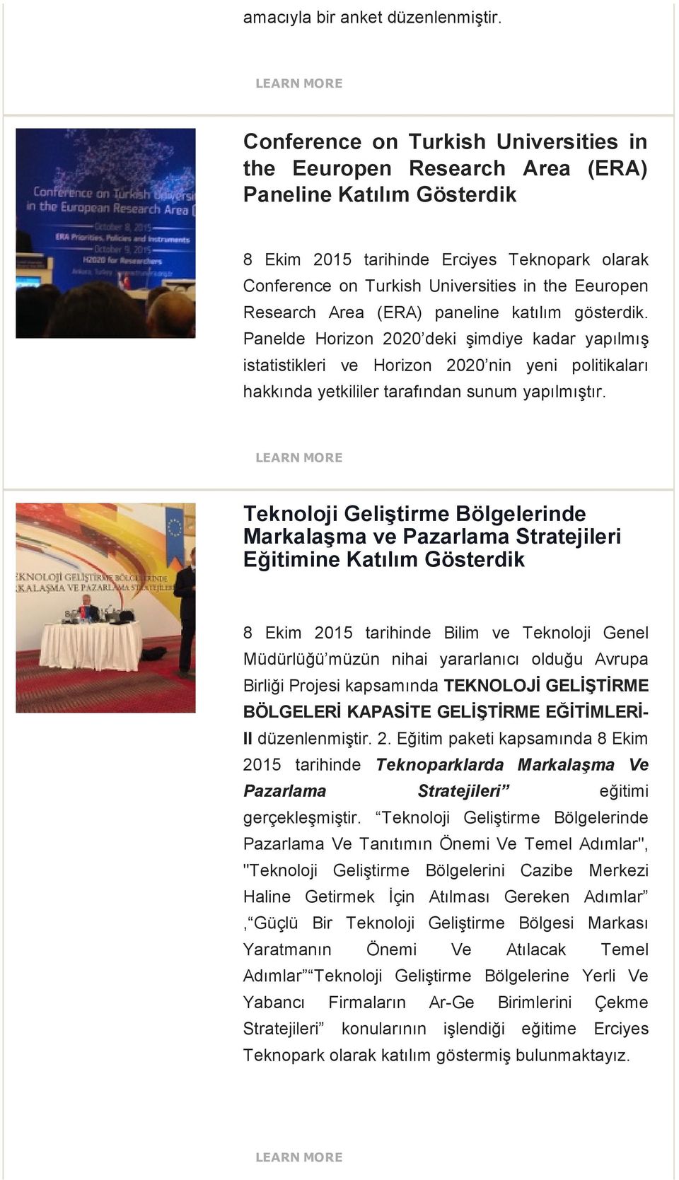 Research Area (ERA) paneline katılım gösterdik. Panelde Horizon 2020 deki şimdiye kadar yapılmış istatistikleri ve Horizon 2020 nin yeni politikaları hakkında yetkililer tarafından sunum yapılmıştır.