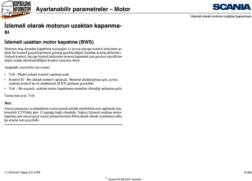 Ardışık kontrol, üstyapı kontrol ünitesinin motoru kapatmak için gereken sinyallerin doğru sırada etkinleştirildiğini kontrol etmesine denir.