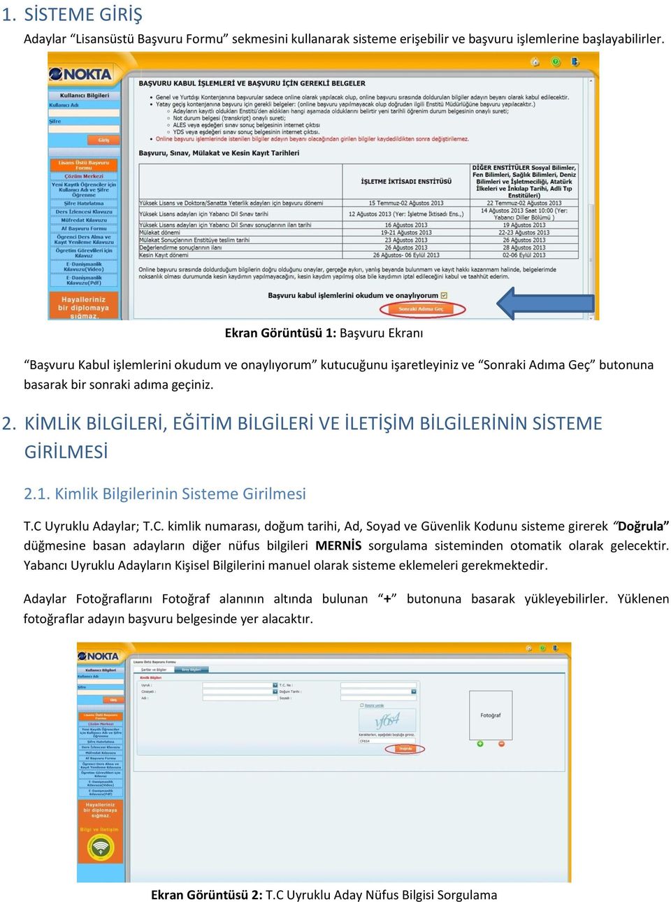 KİMLİK BİLGİLERİ, EĞİTİM BİLGİLERİ VE İLETİŞİM BİLGİLERİNİN SİSTEME GİRİLMESİ 2.1. Kimlik Bilgilerinin Sisteme Girilmesi T.C 