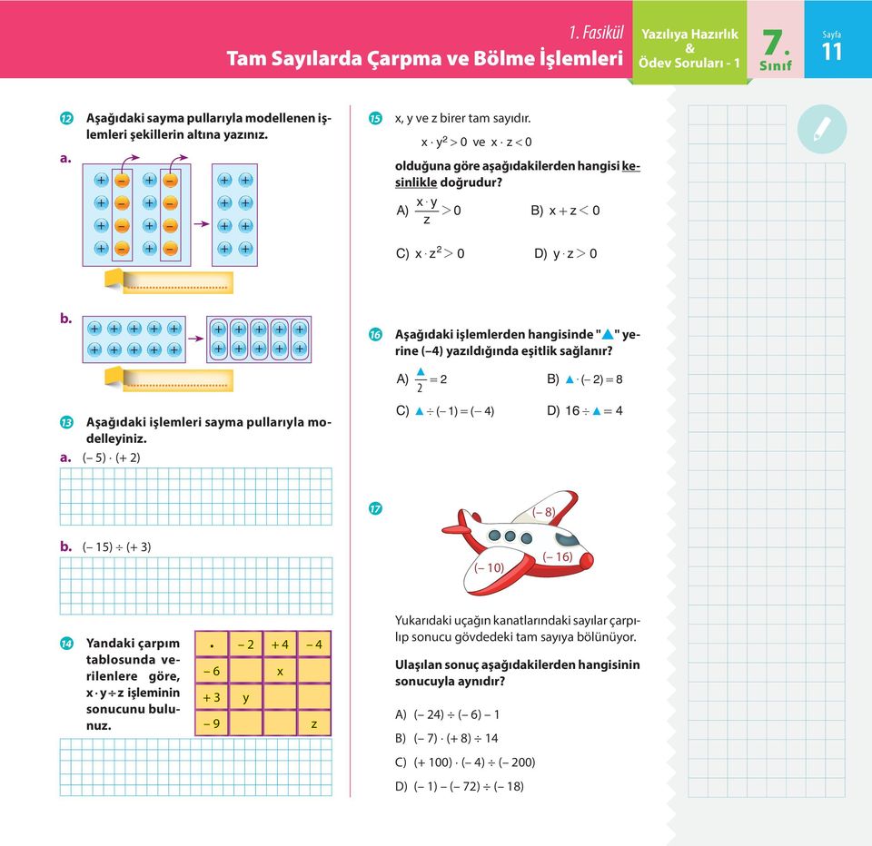 T A) = 2 B) T $ ( 2) = 8 2 C) T' ( 1) =- ( 4) D) 16 ' T= 4 r ( 8) b. ( 15) ( 3) ( 10) ( 16) n Yandaki çarpım tablosunda verilenlere göre, x y z işleminin sonucunu bulunuz.