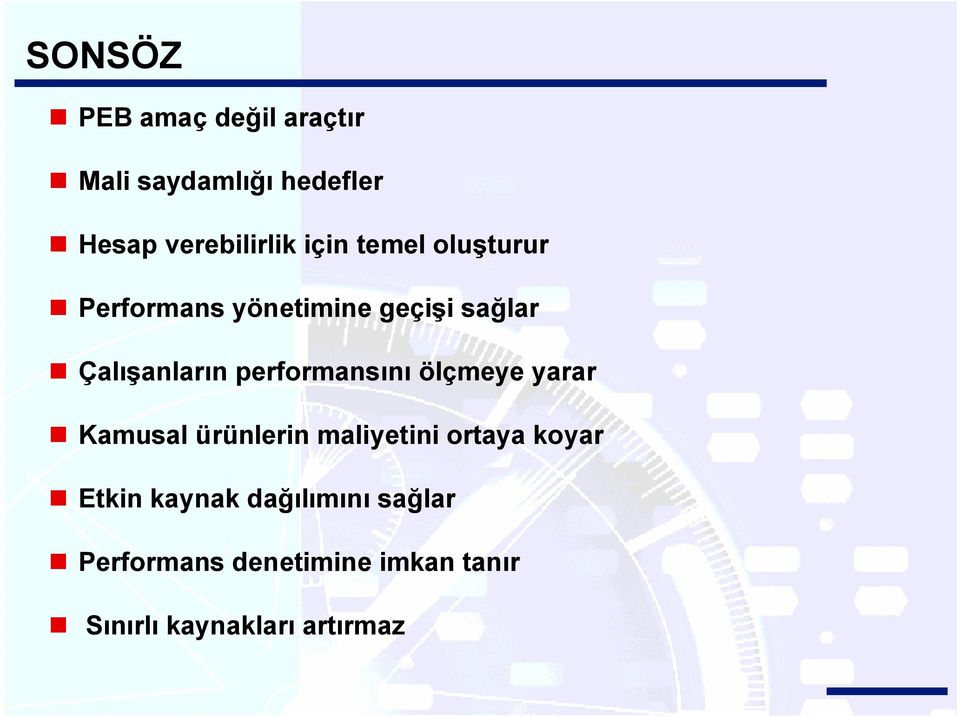 performansını ölçmeye yarar Kamusal ürünlerin maliyetini ortaya koyar Etkin