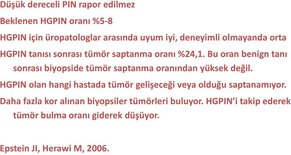 Bu oran benign tanı sonrası biyopside tümör saptanma oranından yüksek değil.