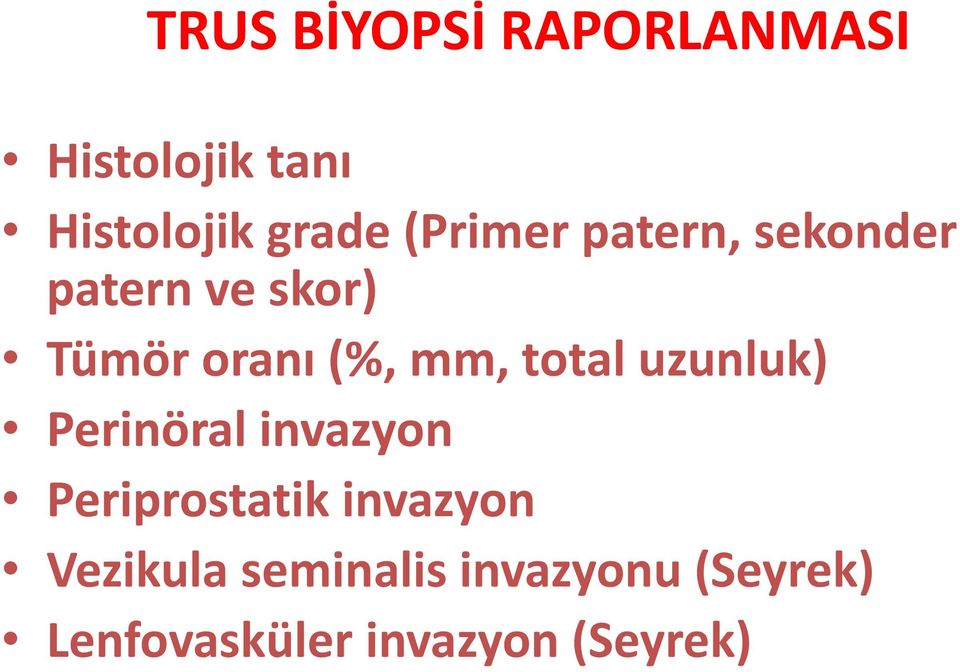 total uzunluk) Perinöral invazyon Periprostatik invazyon