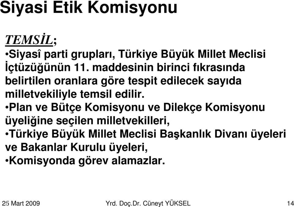 Plan ve Bütçe Komisyonu ve Dilekçe Komisyonu üyeliğine seçilen milletvekilleri, Türkiye Büyük Millet Meclisi