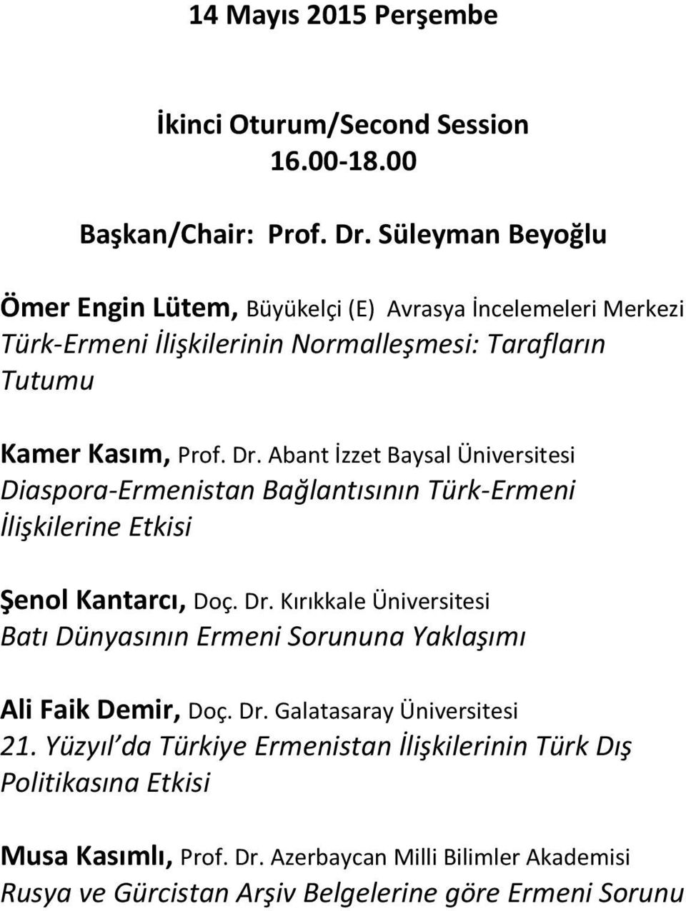 Abant İzzet Baysal Üniversitesi Diaspora-Ermenistan Bağlantısının Türk-Ermeni İlişkilerine Etkisi Şenol Kantarcı, Doç. Dr.