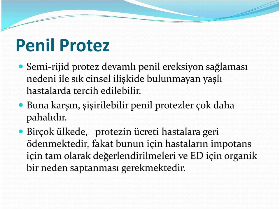 Buna karşın, şişirilebilir penil protezler çok daha pahalıdır.