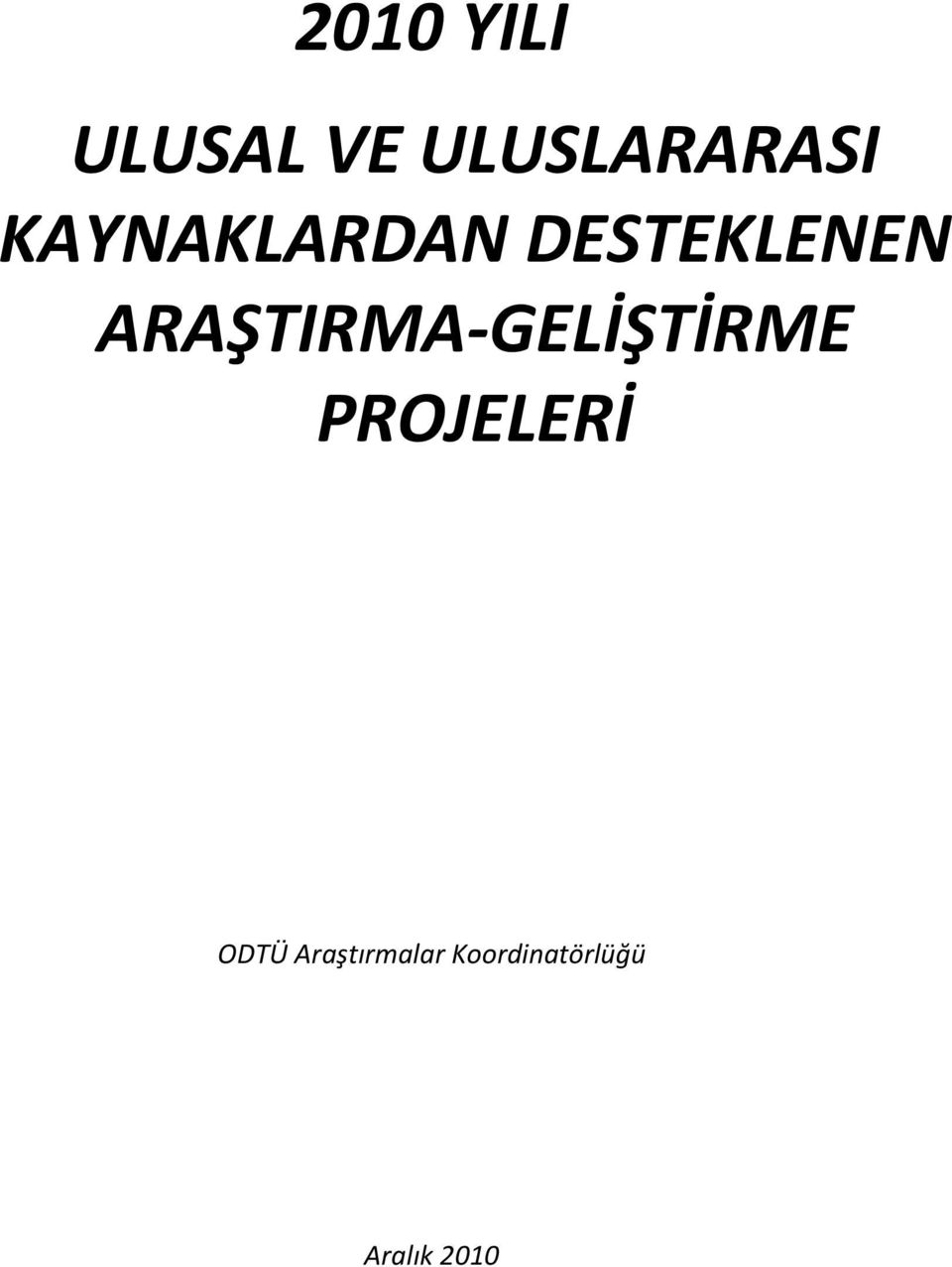 ARAŞTIRMA GELİŞTİRME PROJELERİ