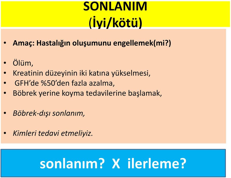 den fazla azalma, Böbrek yerine koyma tedavilerine başlamak,