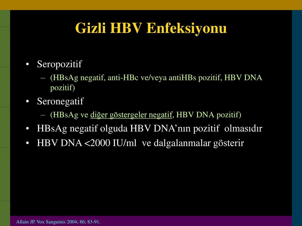 HBV DNA pozitif) HBsAg negatif olguda HBV DNA nın pozitif olmasıdır HBV DNA