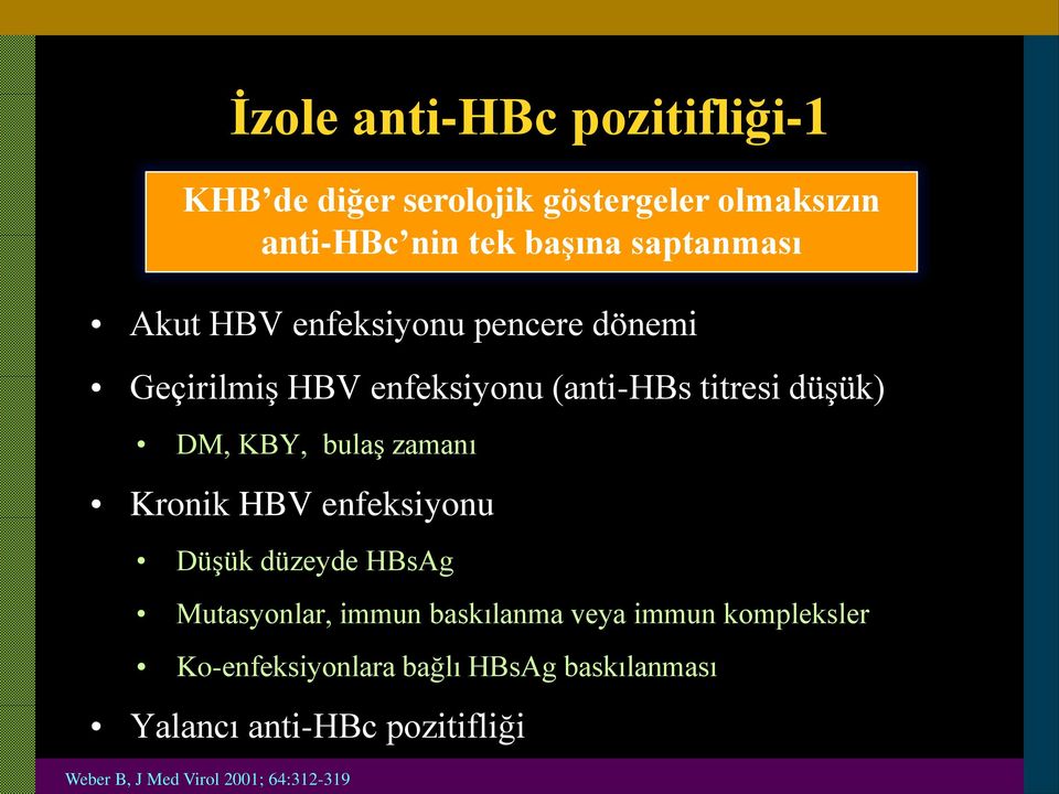 KBY, bulaş zamanı Kronik HBV enfeksiyonu Düşük düzeyde HBsAg Mutasyonlar, immun baskılanma veya immun