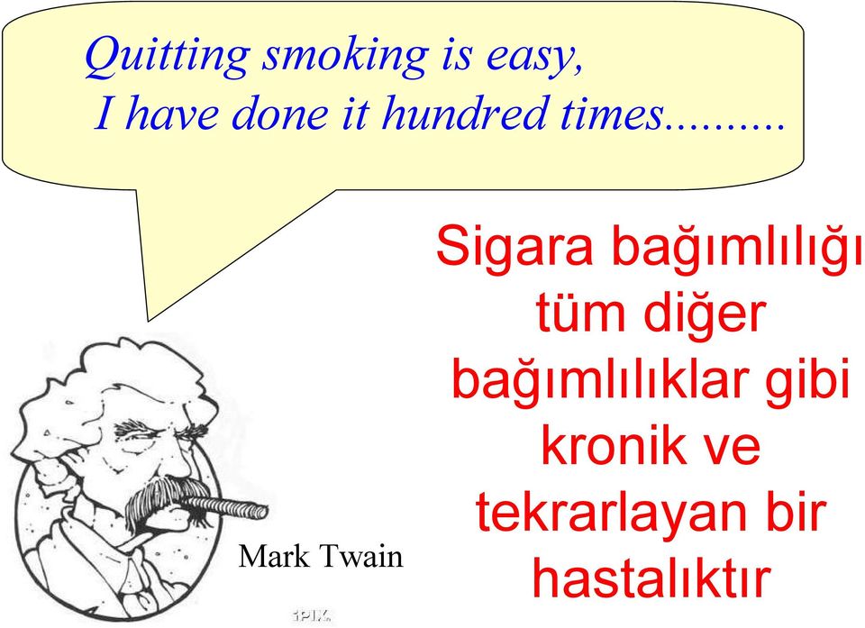.. Sigara bağımlılığı tüm diğer