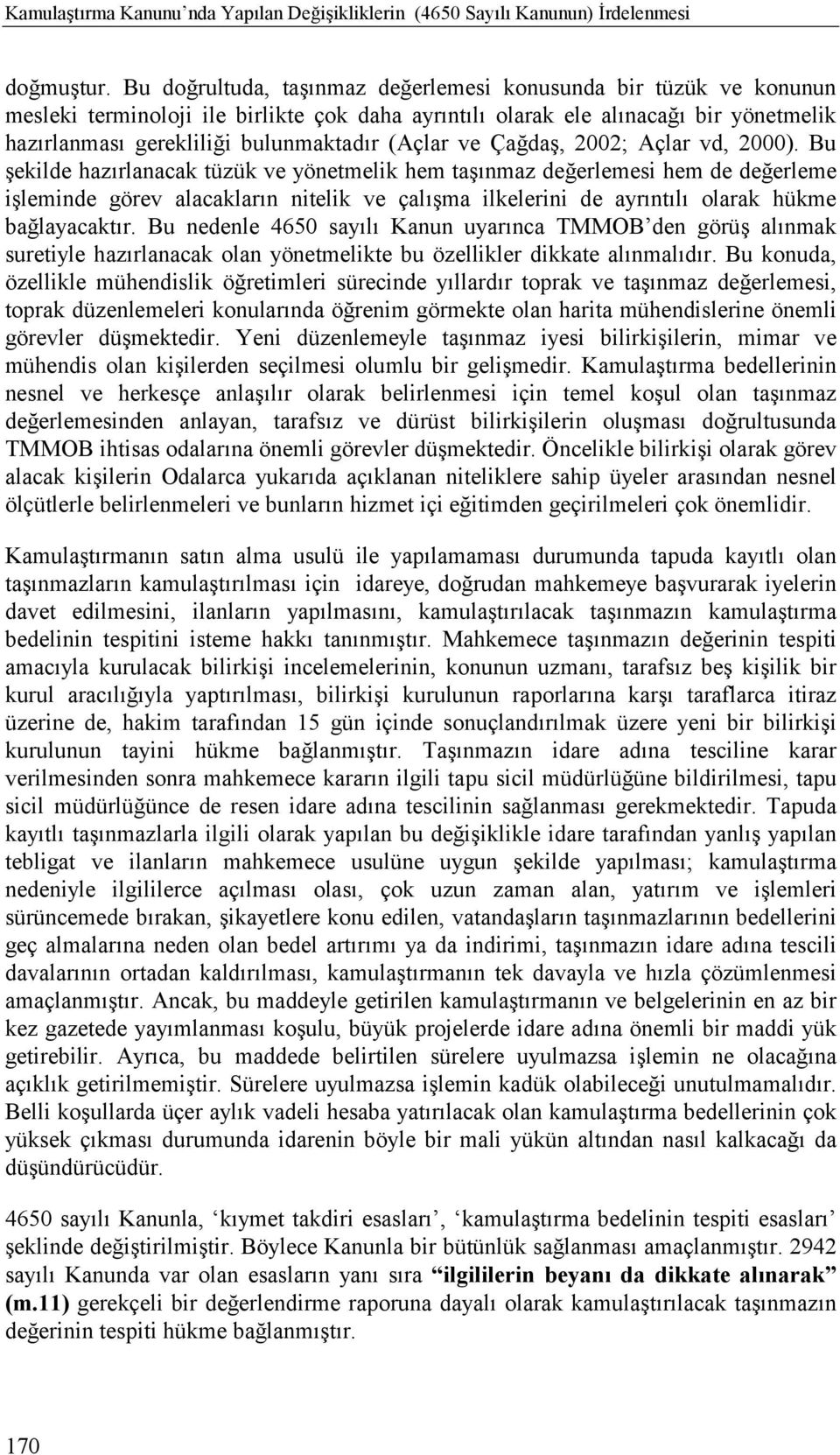 (Açlar ve Çağdaş, 2002; Açlar vd, 2000).