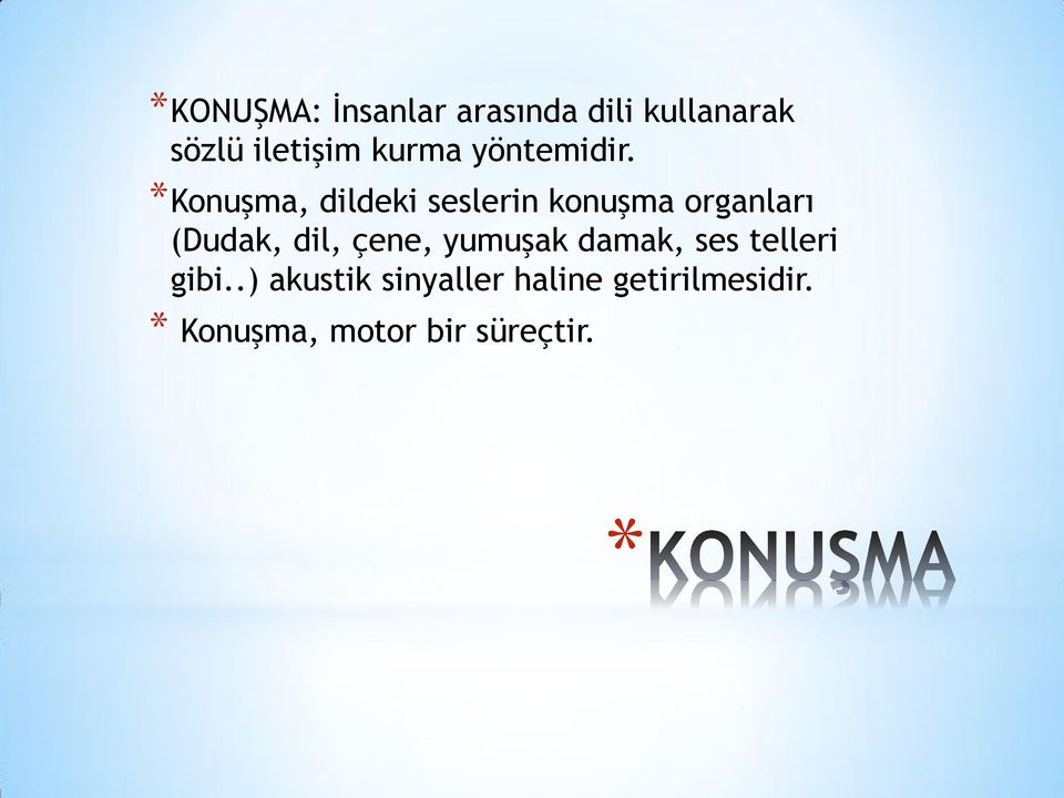 *Konuşma, dildeki seslerin konuşma organları (Dudak, dil,