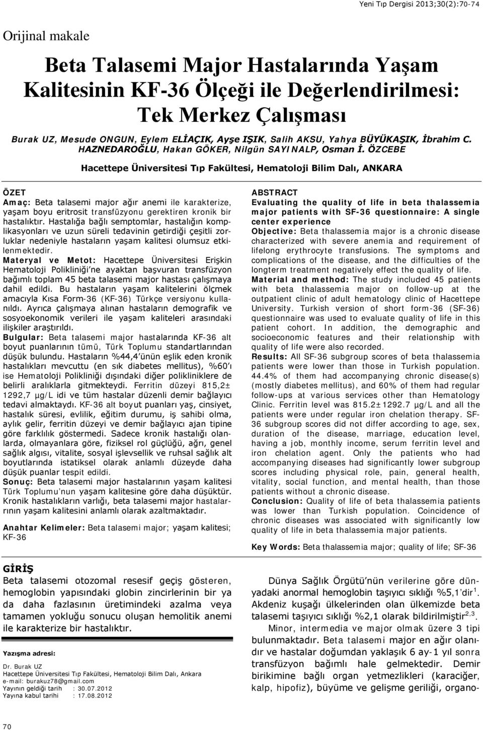 ÖZCEBE Hacettepe Üniversitesi Tıp Fakültesi, Hematoloji Bilim Dalı, ANKARA ÖZET Amaç: Beta talasemi major ağır anemi ile karakterize, yaşam boyu eritrosit transfüzyonu gerektiren kronik bir