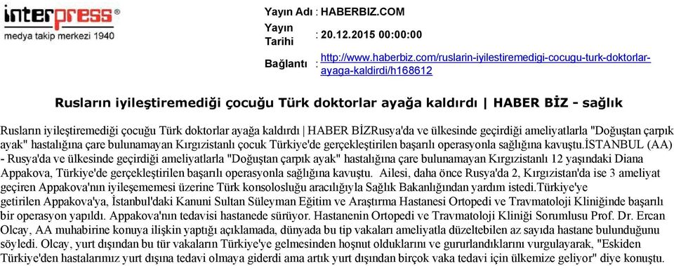 doktorlar ayağa kaldırdı HABER BİZRusya'da ve ülkesinde geçirdiği ameliyatlarla "Doğuştan çarpık ayak" hastalığına çare bulunamayan Kırgızistanlı çocuk Türkiye'de gerçekleştirilen başarılı