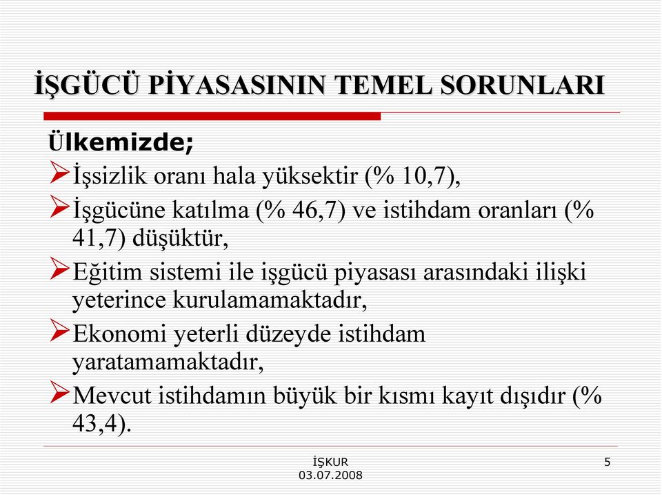 işgücü piyasası arasındaki ilişki yeterince kurulamamaktadır, Ekonomi yeterli düzeyde