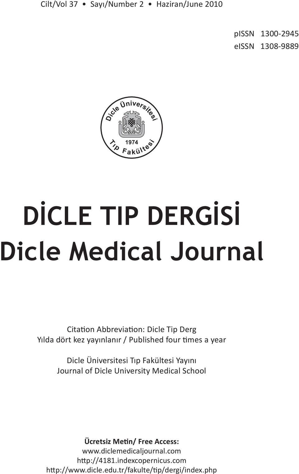 Published four times a year Dicle Üniversitesi Tıp Fakültesi Yayını Journal of Dicle University Medical School Ücretsiz
