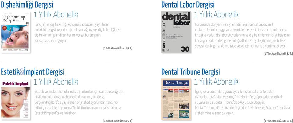 [ Ücreti: 89 TL] Dental Labor Konusunda dünyanın en iyilerinden olan Dental Labor, sarf malzemelerinden uygulama tekniklerine, yeni cihazların tanıtımına ve kritiğine kadar, diş laboratuvarlarının ve