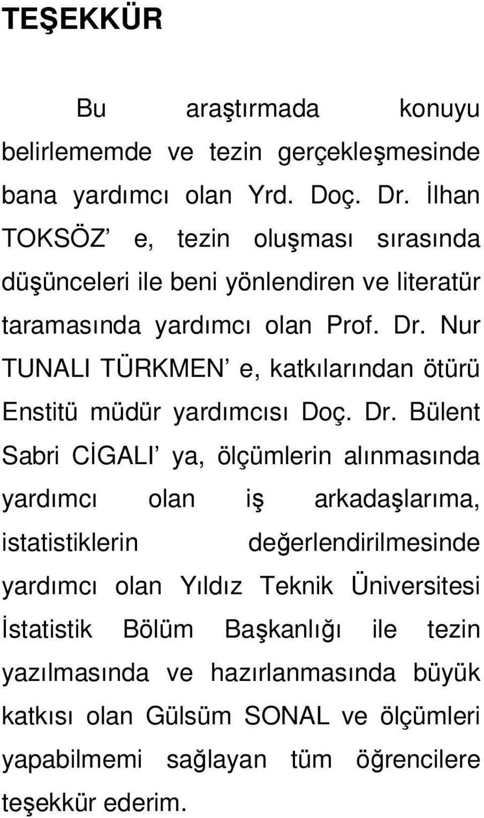 Nur TUNALI TÜRKMEN e, katkılarından ötürü Enstitü müdür yardımcısı Doç. Dr.
