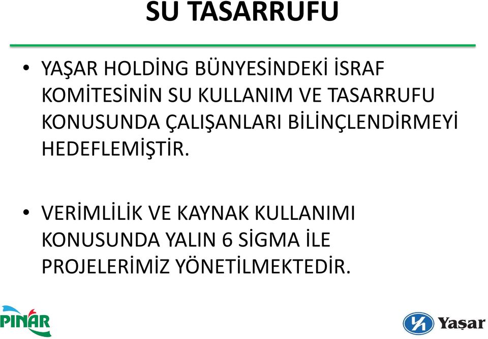 ÇALIŞANLARI BİLİNÇLENDİRMEYİ HEDEFLEMİŞTİR.