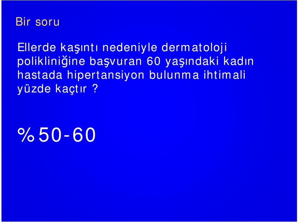 60 yaşındaki kadın hastada