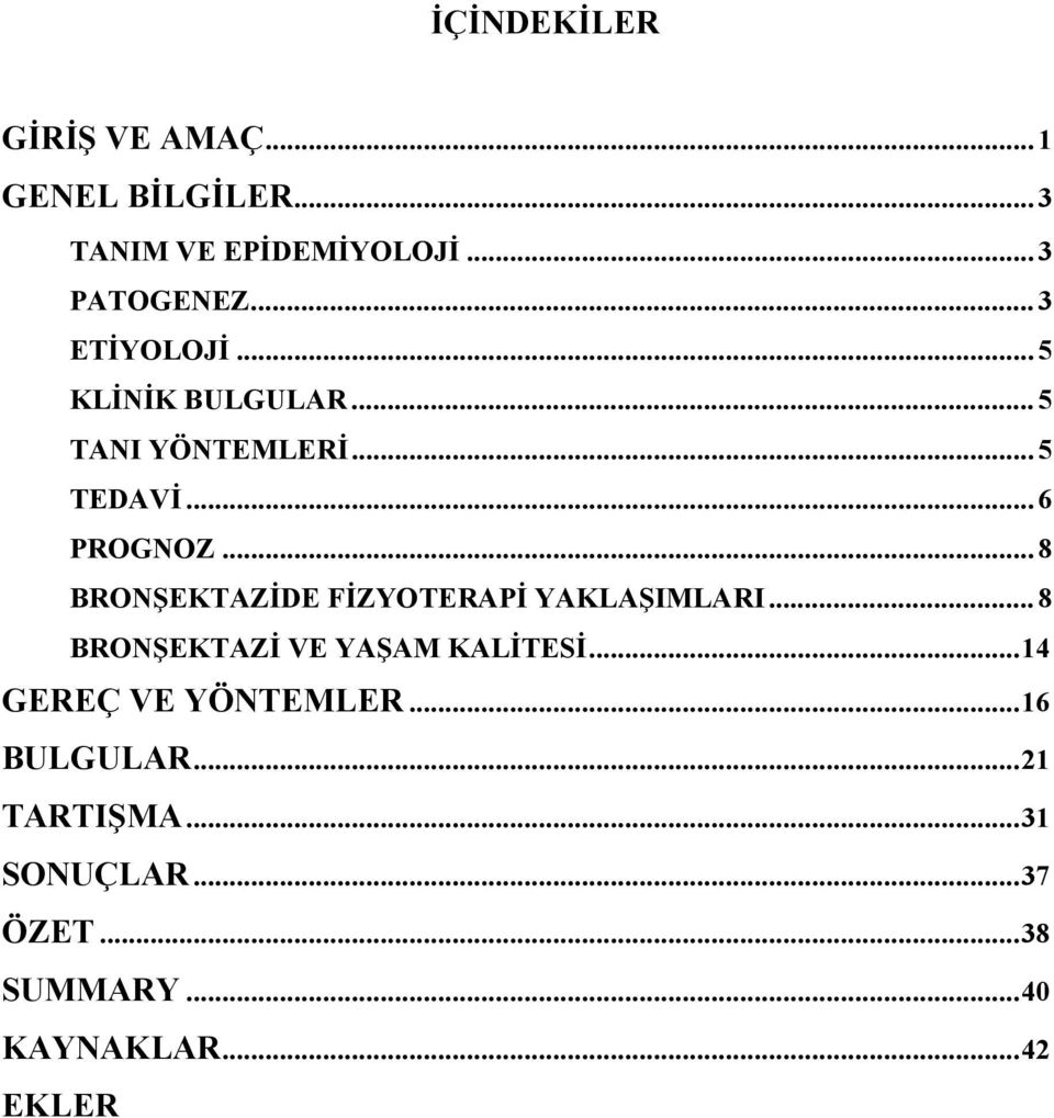 .. 8 BRONŞEKTAZİDE FİZYOTERAPİ YAKLAŞIMLARI... 8 BRONŞEKTAZİ VE YAŞAM KALİTESİ.