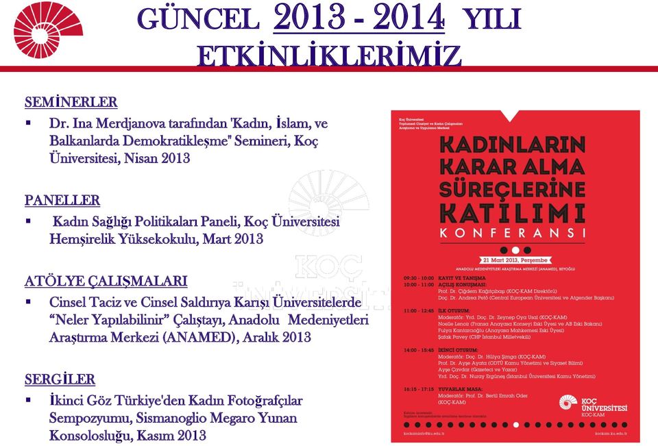 Politikaları Paneli, Koç Üniversitesi Hemşirelik Yüksekokulu, Mart 2013 ATÖLYE ÇALIŞMALARI Cinsel Taciz ve Cinsel Saldırıya Karışı