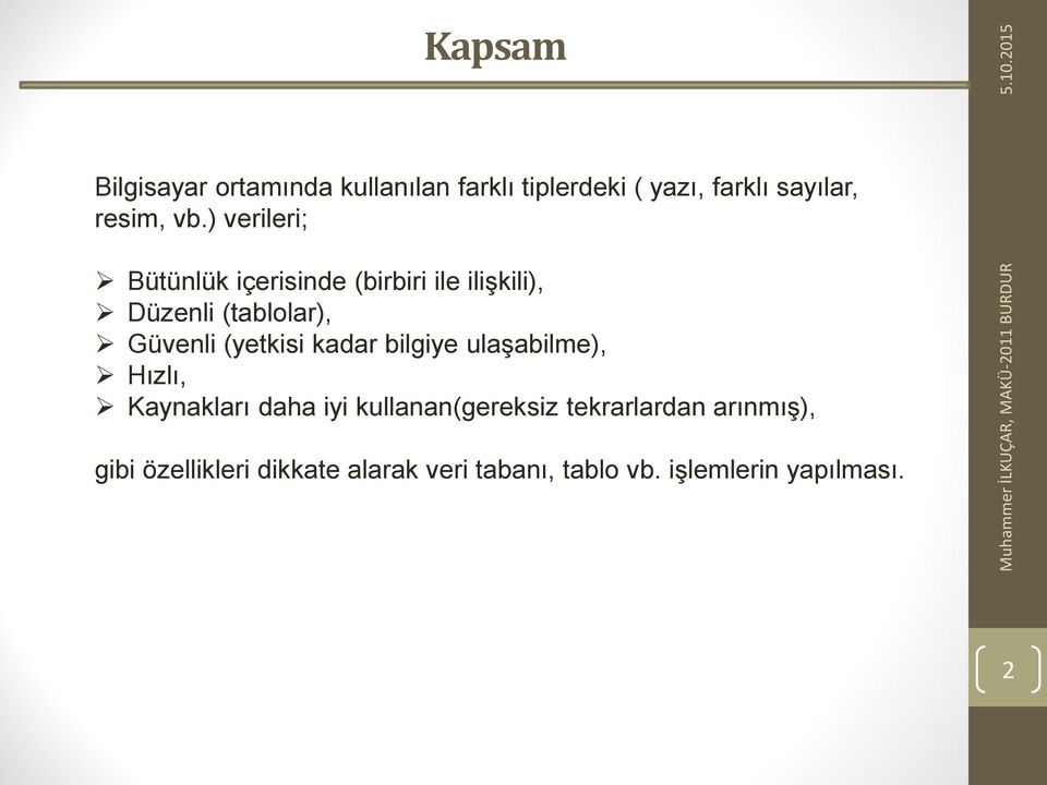 kadar bilgiye ulaşabilme), Hızlı, Kaynakları daha iyi kullanan(gereksiz tekrarlardan arınmış),