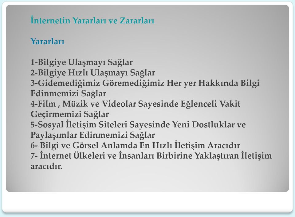 Eğlenceli Vakit Geçirmemizi Sağlar 5-Sosyal İletişim Siteleri Sayesinde Yeni Dostluklar ve Paylaşımlar Edinmemizi