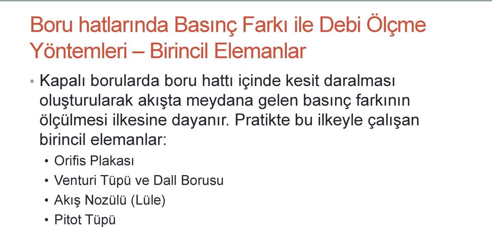 basınç farkının ölçülmesi ilkesine dayanır.