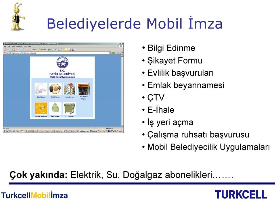 okul kayıtları Bilgi Edinme Şikayet Formu Evlilik başvuruları Emlak beyannamesi ÇTV E-İhale İş yeri açma