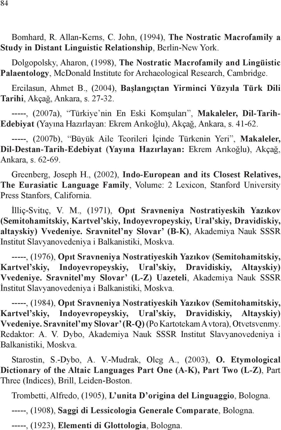 , (2004), Başlangıçtan Yirminci Yüzyıla Türk Dili Tarihi, Akçağ, Ankara, s. 27-32.