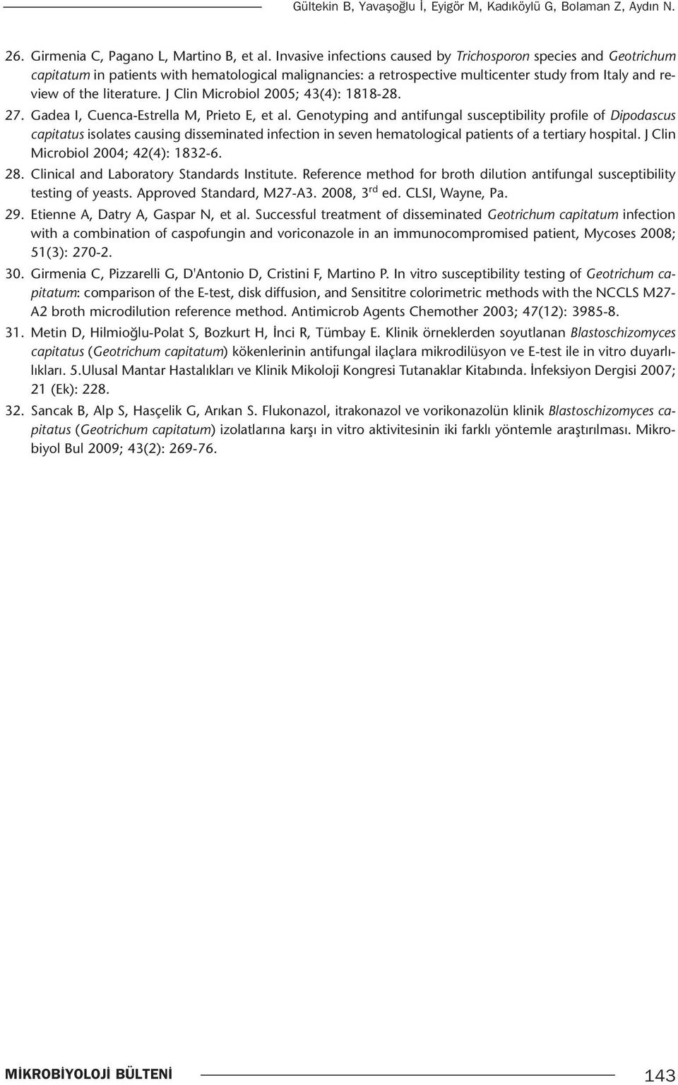 J Clin Microbiol 2005; 43(4): 1818-28. 27. Gadea I, Cuenca-Estrella M, Prieto E, et al.