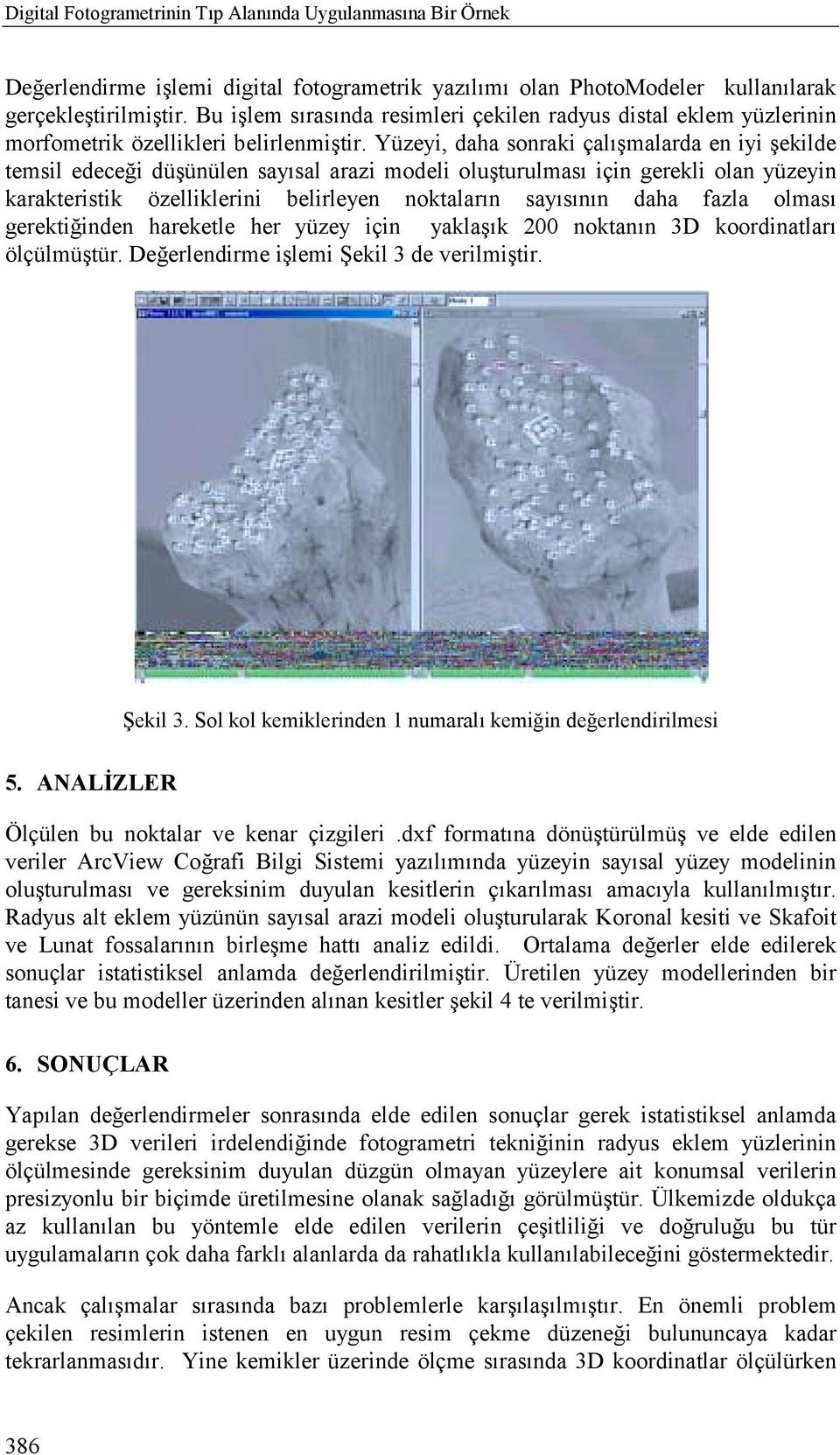 Yüzeyi, daha sonraki çalõşmalarda en iyi şekilde temsil edeceği düşünülen sayõsal arazi modeli oluşturulmasõ için gerekli olan yüzeyin karakteristik özelliklerini belirleyen noktalarõn sayõsõnõn daha