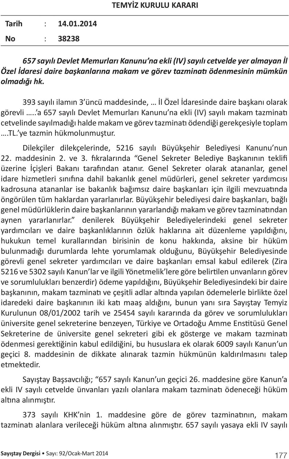 393 sayılı ilamın 3 üncü maddesinde, İl Özel İdaresinde daire başkanı olarak görevli.