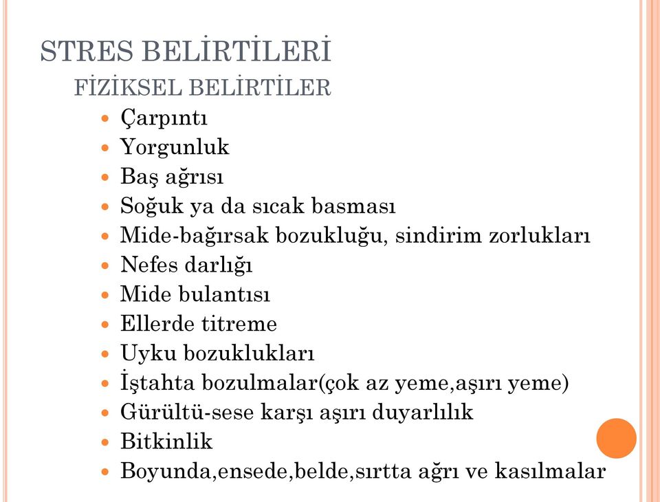 bulantısı Ellerde titreme Uyku bozuklukları İştahta bozulmalar(çok az yeme,aşırı