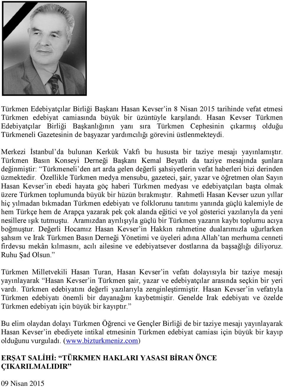 Merkezi İstanbul da bulunan Kerkük Vakfı bu hususta bir taziye mesajı yayınlamıştır.